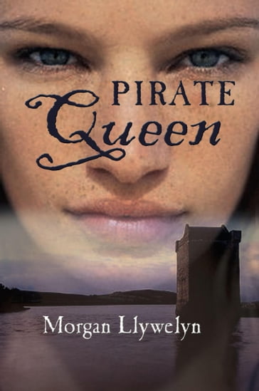 Granuaile: Pirate Queen - Morgan Llywelyn