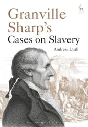 Granville Sharp s Cases on Slavery