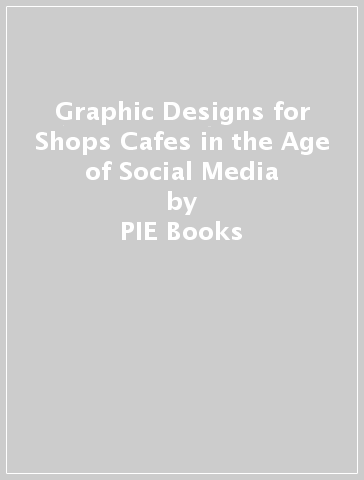 Graphic Designs for Shops & Cafes in the Age of Social Media - PIE Books