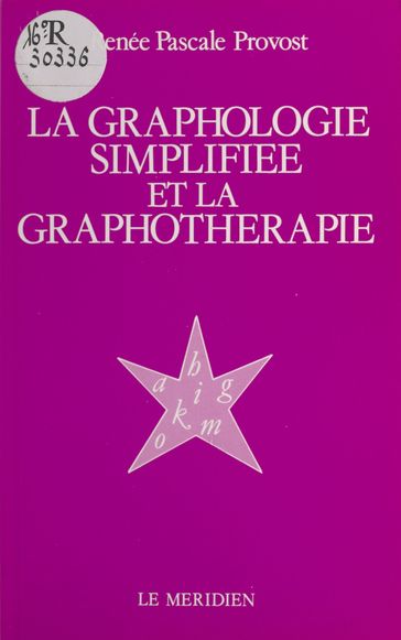 La Graphologie simplifiée et la graphothérapie - Renée Pascale Provost