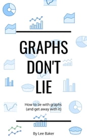 Graphs Don t Lie