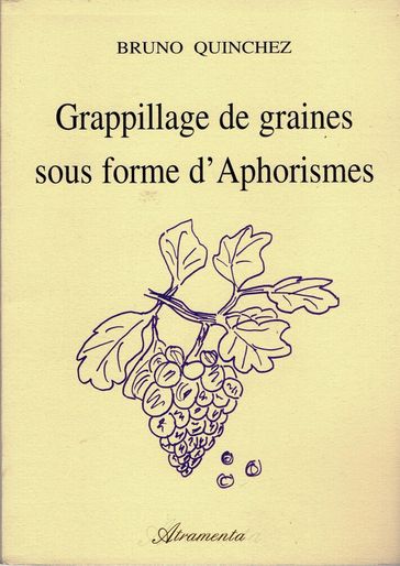 Grappillage de graines sous forme d'aphorismes - Bruno Quinchez