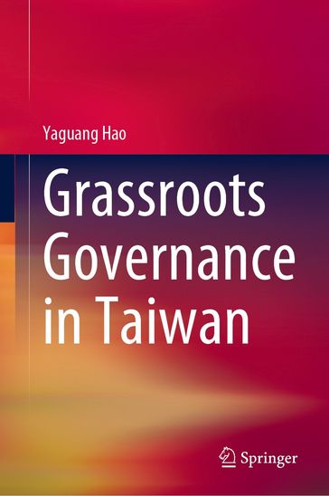 Grassroots Governance in Taiwan - Yaguang Hao