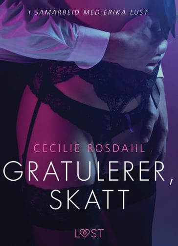 Gratulerer, skatt - en erotisk novelle - Cecilie Rosdahl