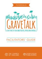 GraveTalk: Facilitator s Guide