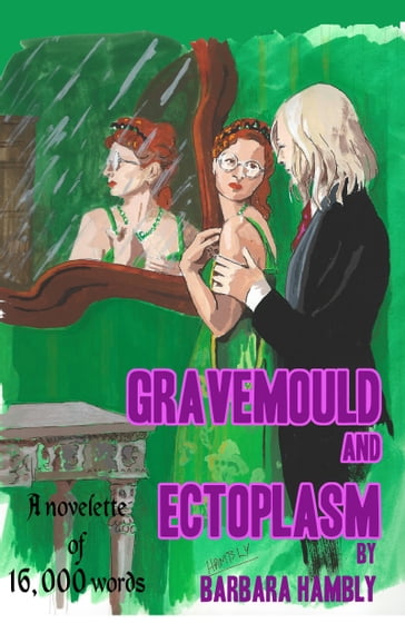 Gravemould and Ectoplasm - Barbara Hambly