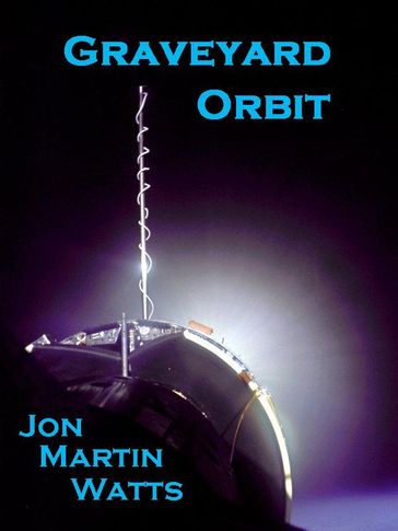 Graveyard Orbit - Jon Martin Watts