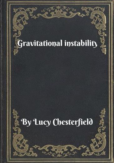 Gravitational instability - Lucy Chesterfield