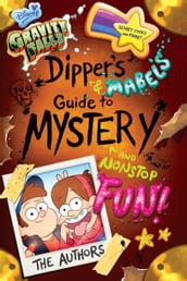 Gravity Falls: Dipper s and Mabel s Guide to Mystery and Nonstop Fun!