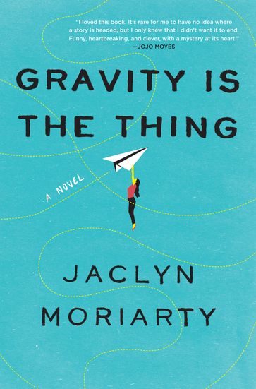 Gravity Is the Thing - Jaclyn Moriarty