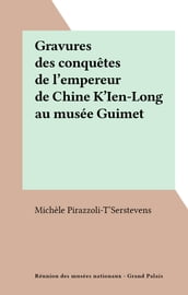 Gravures des conquêtes de l empereur de Chine K Ien-Long au musée Guimet