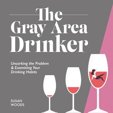 Gray Area Drinker, The - Susan Woods