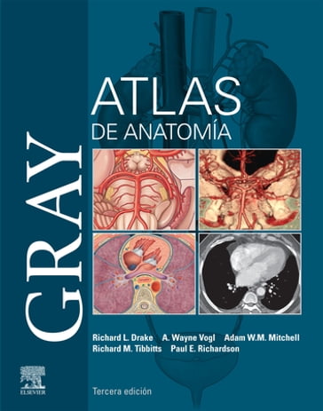 Gray. Atlas de Anatomía - Richard L. Drake - Adam M.W. Mitchell - PhD A. Wayne Vogl