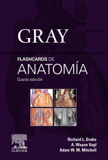 Gray. Flashcards de Anatomía - Richard L. Drake - Adam M.W. Mitchell - PhD A. Wayne Vogl