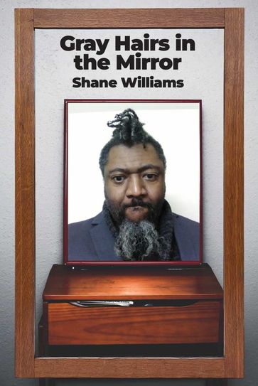 Gray Hairs in the Mirror - Shane Williams