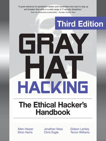 Gray Hat Hacking The Ethical Hackers Handbook 3/E - Shon Harris - Harper Allen - Jonathan Ness - Terron Williams - Gideon Lenkey