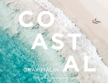 Gray Malin: Coastal - Gray Malin
