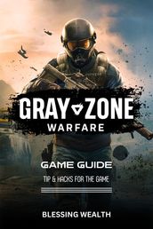 Gray Zone Warfare Game Guide