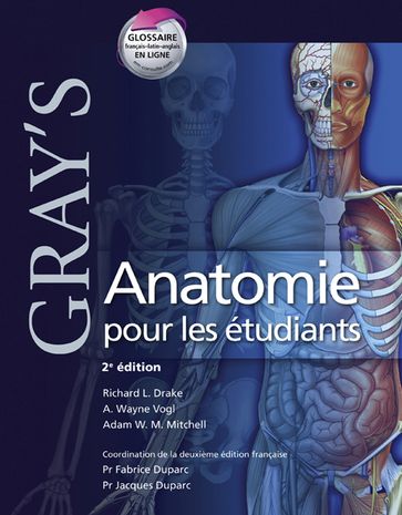 Gray's Anatomie pour les étudiants - Richard L. Drake - A. Wayne Vogl - A. H.G. Mitchell - Fabrice Duparc - Jacques Duparc - John Scott & Co