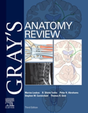 Gray's Anatomy Review E-Book - MD  PhD Marios Loukas - PhD  DSc Stephen W. Carmichael - MBBS  FRCS(ED)  FRCR  DO(Hon)  FHEA Peter H. Abrahams - PhD Thomas Gest - R. Shane Tubbs