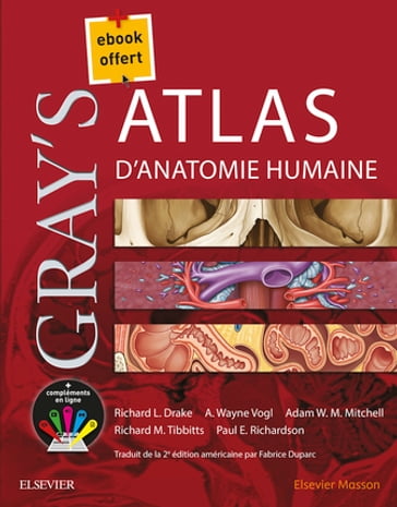 Gray's Atlas d'anatomie humaine - Richard L. Drake - Adam V.W. Mitchell - Paul E. Richardson - Richard Tibbitts - PhD A. Wayne Vogl - John Scott & Co