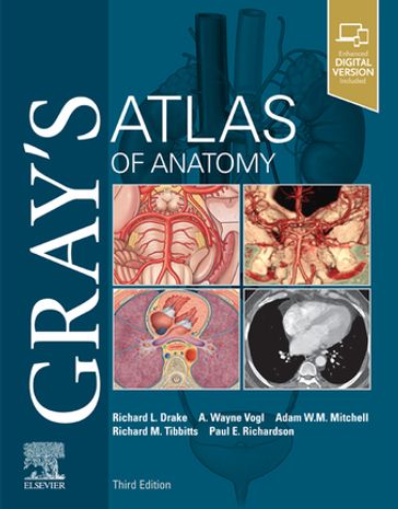 Gray's Atlas of Anatomy E-Book - Richard Tibbitts - Paul Richardson - MB BS  FRCS  FRCR Adam W. M. Mitchell - PhD A. Wayne Vogl - PhD Richard L. Drake
