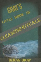 Gray s Little Book of Cleansing Rituals