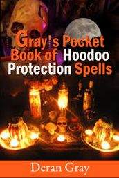 Gray s Pocket Book of Hoodoo Protection Spells