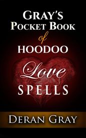 Gray s Pocket Book of Hoodoo Love Spells