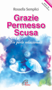 Grazie permesso scusa. Tre perle relazionali