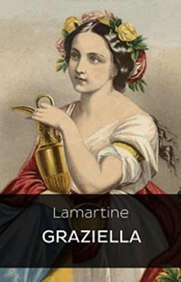 Graziella - Alphonse de Lamartine