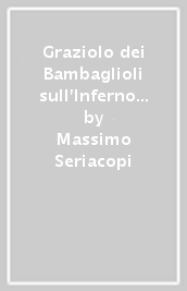 Graziolo dei Bambaglioli sull Inferno di Dante. Una redazione inedita del commento volgarizzato