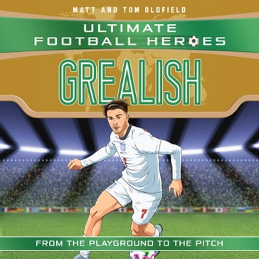 Grealish (Ultimate Football Heroes - the No.1 football series) - Matt & Tom Oldfield - Ultimate Football Heroes