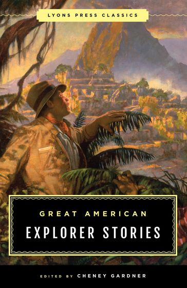 Great American Explorer Stories - Cheney Gardner