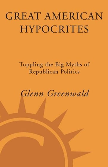 Great American Hypocrites - Glenn Greenwald