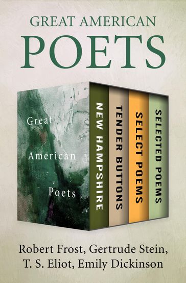 Great American Poets - Emily Dickinson - Gertrude Stein - Robert Frost - T. S. Eliot