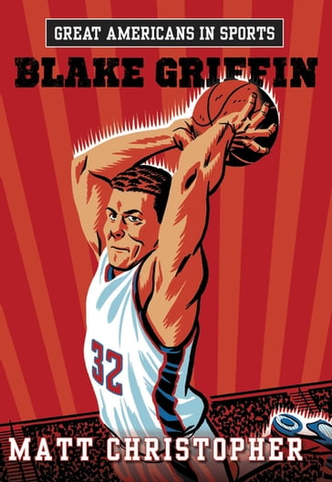 Great Americans in Sports: Blake Griffin - Matt Christopher