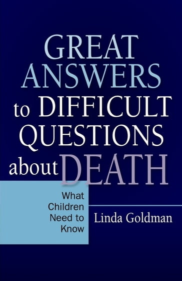 Great Answers to Difficult Questions about Death - Linda Goldman