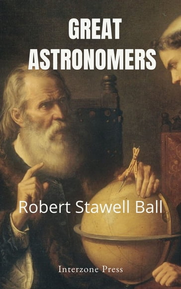 Great Astronomers - Robert Stawell Ball