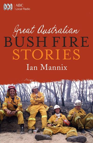 Great Australian Bushfire Stories - Ian Mannix