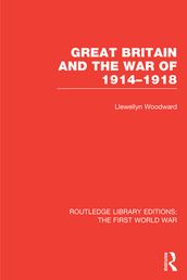 Great Britain and the War of 1914-1918 (RLE The First World War)