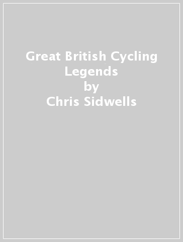 Great British Cycling Legends - Chris Sidwells