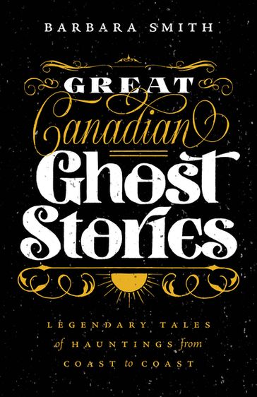 Great Canadian Ghost Stories - Barbara Smith