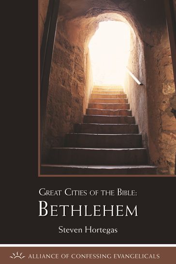 Great Cities of the Bible: Bethlehem - Steven Hortegas