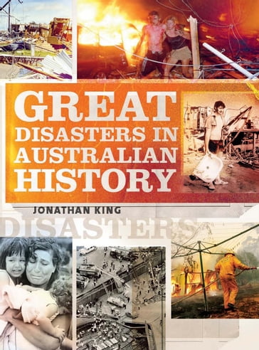 Great Disasters in Australian History - Jonathan King