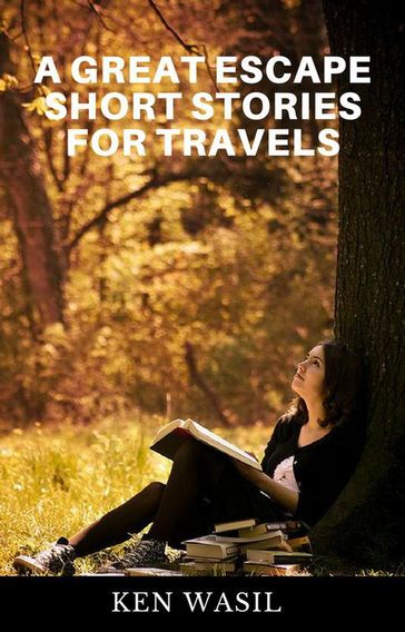 A Great Escape: Short Stories for Travelers - Ken Wasil