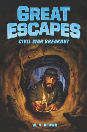 Great Escapes #3: Civil War Breakout - W. N. Brown