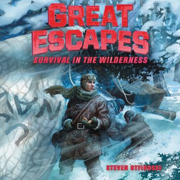 Great Escapes #4: Survival in the Wilderness - Steven Otfinoski