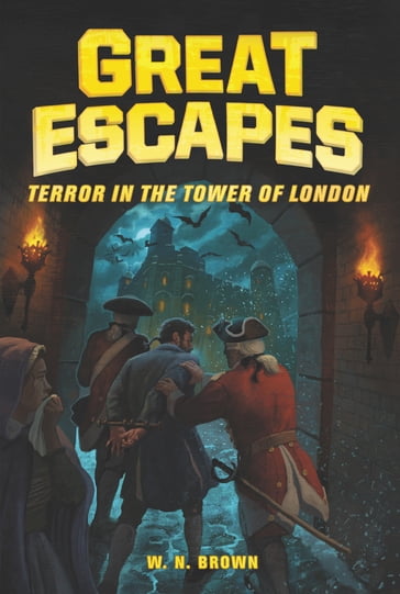 Great Escapes #5: Terror in the Tower of London - Michael Burgan - W. N. Brown