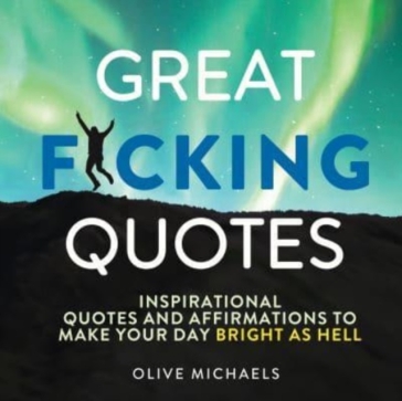 Great F*cking Quotes - Olive Michaels